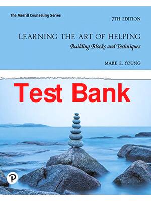 Preview of Test Bank Learning the Art of Helping Building Blocks and Techniques 7th Edition By Mark E