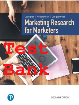 Preview of Test Bank Marketing Research for Marketers 2nd Edition By Jon Callegher, Julie Kellershohn
