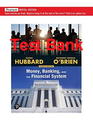 Preview of Test Bank Money Banking and the Financial System 4th Edition By Glenn Hubbard, Anthony Pat