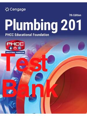 Preview of Test Bank Plumbing 201 7th Edition By PHCC Educational Foundation, Edward Moore All Chapte