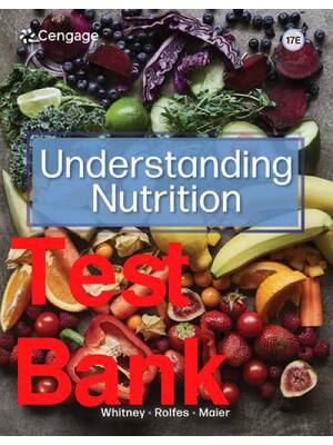 Preview of Test Bank Understanding Nutrition 17th Edition By Ellie Whitney, Sharon Rady Rolfes, Haiya