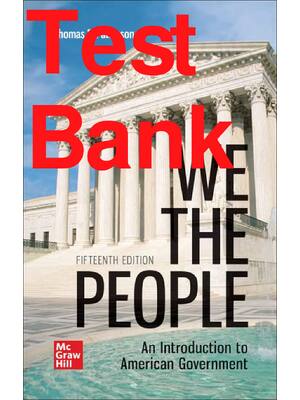 Preview of Test Bank We The People 15th Edition By Thomas Patterson All Chapters 1-17