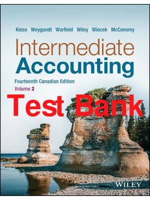 Preview of Test Bank Intermediate Accounting Volume 2 14th Canadian Edition By Kieso, Weygandt, Warfi