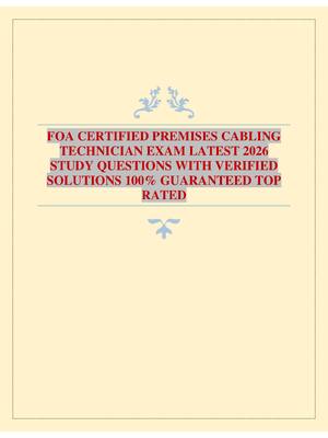 FOA CERTIFIED PREMISES CABLING TECHNICIAN EXAM LATEST 2026 STUDY QUESTIONS WITH VERIFIED SOLUTIONS 100% GUARANTEED TOP RATED