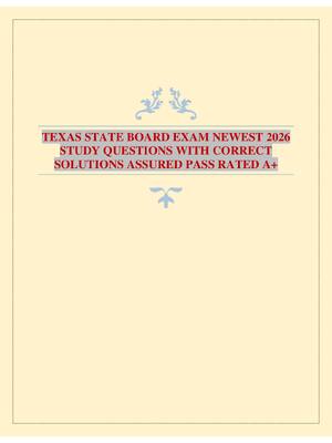 TEXAS STATE BOARD EXAM NEWEST 2026 STUDY QUESTIONS WITH CORRECT SOLUTIONS ASSURED PASS RATED A+