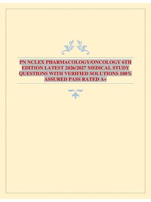 Preview of PN NCLEX PHARMACOLOGY/ONCOLOGY 6TH EDITION LATEST 2026/2027 MEDICAL STUDY QUESTIONS WITH VERIFIED SOLUTIONS 100% ASSURED PASS RATED A+