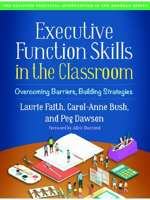 Preview of Executive Function Skills in the Classroom 1st Edition By Laurie Faith, Anne Bush, Peg Daw