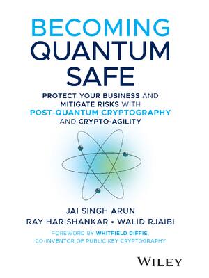 Preview of eBook [PDF] Becoming Quantum Safe By Jai Singh Arun, Ray Harishankar, Walid Rjaibi John Wi