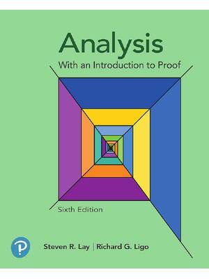 Preview of Analysis With an Introduction to Proof 6th Edition By Steven R. Lay, Richard G. Ligo
