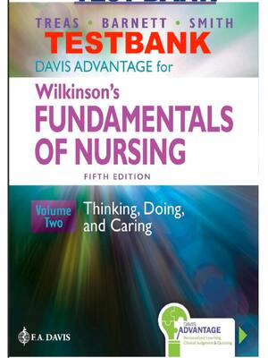 Preview of Test Bank for Davis Advantage for Wilkinson's Fundamentals of Nursing Theory, Concepts, an