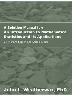 Preview of Solution Manual for An Introduction to Mathematical Statistics and Its Applications (2018)