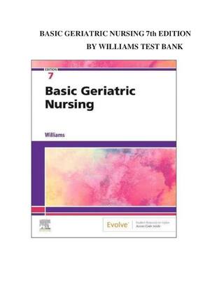 Preview image for Test Bank for BASIC GERIATRIC NURSING 7th EDITION BY WILLIAMS TEST BANK A+ Latest