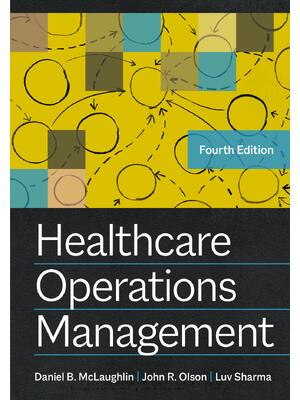 Preview of eBook [PDF] Healthcare Operations Management 4th Edition By Daniel B McLaughlin, John R Ol