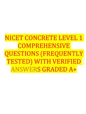 Preview of NICET CONCRETE LEVEL 1 COMPREHENSIVE QUESTIONS (FREQUENTLY TESTED) WITH VERIFIED ANSWERS G