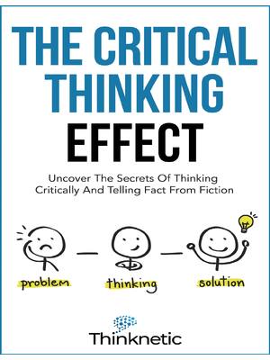 Preview of eBook PDF The Critical Thinking Effect Uncover The Secrets Of Thinking Critically And Tell