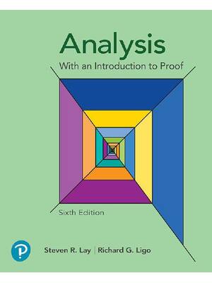 Preview of Analysis with an Introduction to Proof 6th Edition By Steven Lay, Richard Ligo
