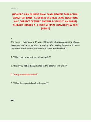 Preview image for (HONDROS) PN NUR150 FINAL EXAM NEWEST 2026 ACTUAL  EXAM TEST BANK| COMPLETE 350 REAL EXAM QUESTIONS  AND CORRECT DETAILED ANSWERS (VERIFIED ANSWERS)  ALREADY GRADED A+| NUR 150 FINAL EXAM REVIEW 2025  (NEW!!)