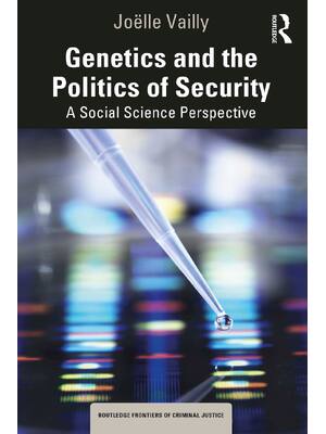 Preview of eBook [PDF] Joëlle Vailly Genetics and the Politics of Security_ A Social Science Perspect