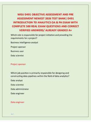 Preview image for WGU D491 OBJECTIVE ASSESSMENT AND PRE  ASSESSMENT NEWEST 2026 TEST BANK| D491  INTRODUCTION TO ANALYTICS OA & PA EXAM WITH  COMPLETE 500 REAL EXAM QUESTIONS AND CORRECT  VERIFIED ANSWERS/ ALREADY GRADED A+