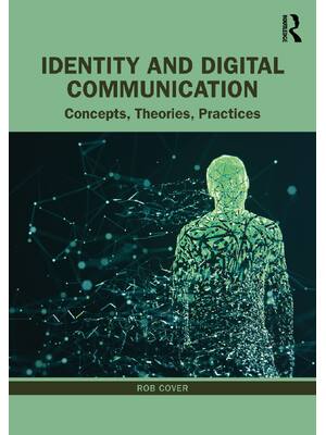 Preview of eBook [PDF] Identity and Digital Communication Concepts Theories Practices By Rob Cover