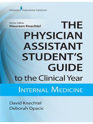 Preview of eBook [PDF] The Physician Assistant Student's Guide to the Clinical By David Knechtel, Deb
