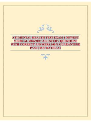 Preview of ATI MENTAL HEALTH TEST EXAM 1 NEWEST MEDICAL 2026/2027 ALL STUDY QUESTIONS WITH CORRECT AN