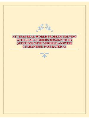 Preview of ATI TEAS REAL-WORLD PROBLEM SOLVING WITH REAL NUMBERS 2026/2027 STUDY QUESTIONS WITH VERIFIED ANSWERS GUARANTEED PASS RATED A+