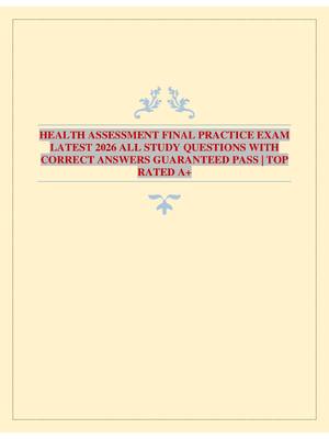 Preview of HEALTH ASSESSMENT FINAL PRACTICE EXAM LATEST 2026 ALL STUDY QUESTIONS WITH CORRECT ANSWERS GUARANTEED PASS | TOP RATED A+