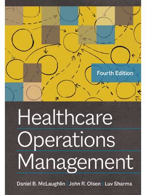 Preview of eBook [PDF] Healthcare Operations Management 4th Edition By Daniel B McLaughlin, John R Ol