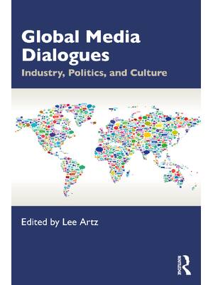 Preview of eBook [PDF] Global Media Dialogues Industry Politics and Culture By Lee Artz