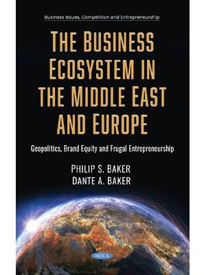 Preview of eBook PDF Geopolitics and the Business Ecosystem in the Middle East and Europe 1st Edition By Philip Baker, Dante Baker