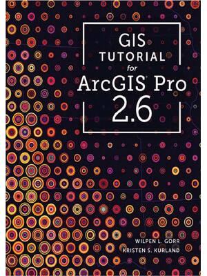 Preview of eBook PDF GIS Tutorial for ArcGIS Pro 2.6 3rd Edition By Wilpen Gorr, Kristen Kurland