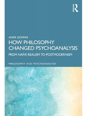 Preview of eBook [PDF] How Philosophy Changed Psychoanalysis From Naïve Realism to Postmodernism By A