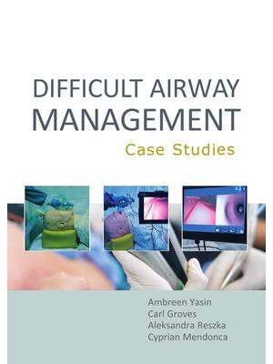 Preview of eBook [PDF] Difficult Airway Management Case Studies By Ambreen Yasin, Carl Groves, Carl G
