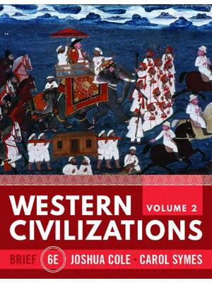 Preview of eBook EPUB PDF Western Civilizations Brief Volume 2 6th Edition By Joshua Cole, Carol Syme
