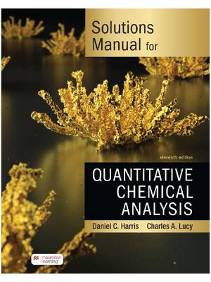 Preview of Solutions Manual Quantitative Chemical Analysis 11th Edition By Daniel Harris, Charles Luc