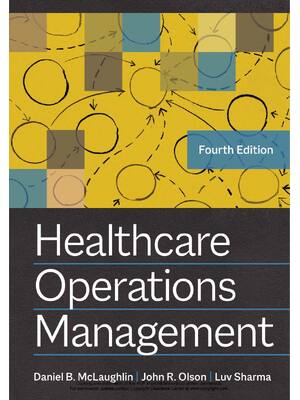 Preview of eBook PDF Healthcare Operations Management 4th Edition By Daniel McLaughlin, John Olson, L