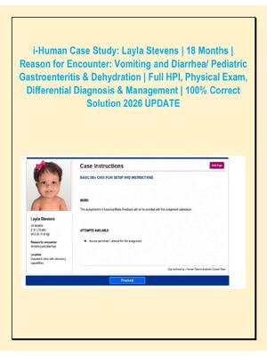 Preview of i-Human Case Study: Layla Stevens | 18 Months | Reason for Encounter: Vomiting and Diarrhea/ Pediatric Gastroenteritis &amp; Dehydration | Full HPI, Physical Exam, Differential Diagnosis &amp; Management | 100% Correct Solution 2026 UPDATE
