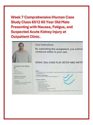 Preview image for Week 7 Comprehensive iHuman Case  Study Class 6512 65 Year Old Male  Presenting with Nausea, Fatigue, and  Suspected Acute Kidney Injury at  Outpatient Clinic.
