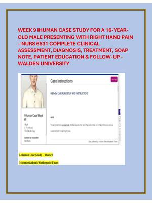 Preview image for WEEK 9 IHUMAN CASE STUDY FOR A 16-YEAR OLD MALE PRESENTING WITH RIGHT HAND PAIN – NURS 6531 COMPLETE CLINICAL  ASSESSMENT, DIAGNOSIS, TREATMENT, SOAP  NOTE, PATIENT EDUCATION & FOLLOW-UP -  WALDEN UNIVERSITY