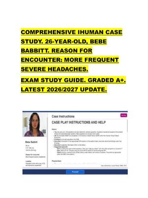 Preview image for COMPREHENSIVE IHUMAN CASE  STUDY. 26-YEAR-OLD, BEBE  BABBITT. REASON FOR  ENCOUNTER: MORE FREQUENT  SEVERE HEADACHES.   EXAM STUDY GUIDE. GRADED A+.  LATEST 2026/2027 UPDATE.