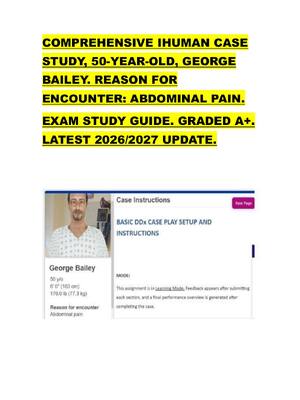 Preview of COMPREHENSIVE IHUMAN CASE  STUDY, 50-YEAR-OLD, GEORGE  BAILEY. REASON FOR  ENCOUNTER: ABDO