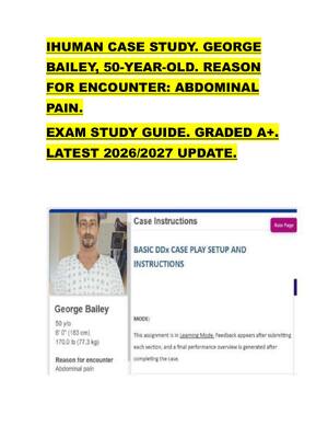 Preview of IHUMAN CASE STUDY. GEORGE  BAILEY, 50-YEAR-OLD. REASON  FOR ENCOUNTER: ABDOMINAL  PAIN.
