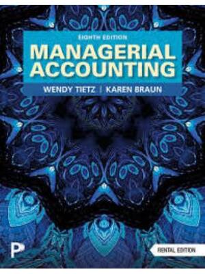 Preview of Solutions Manual for Managerial Accounting 8th Edition By Wendy Tietz, Karen Braun