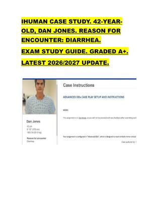 Preview of IHUMAN CASE STUDY. 42-YEAR OLD, DAN JONES. REASON FOR  ENCOUNTER: DIARRHEA.   EXAM STUDY G