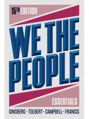 Preview of We the People 15th Edition By Benjamin Ginsberg, Caroline Tolbert, Andrea Campbell, Theodo