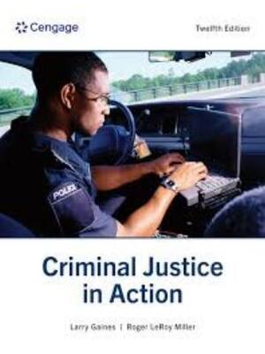 Preview of Test Bank For Criminal Justice in Action 12th Edition By Larry Gaines, Roger LeRoy Miller,