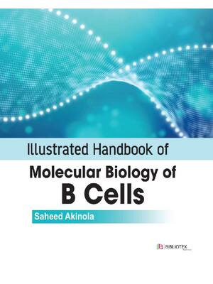 Preview of eBook PDF Illustrated Handbook of Molecular Biology of B Cells 1st Edition By Saheed Akino