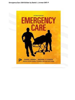 Preview image for Complete Test Bank for Emergency Care 15th Edition by Daniel J. Limmer EMT‑P All Chapters 1-41! ALREADY RATED A+ 100% CORRECT ANSWERS