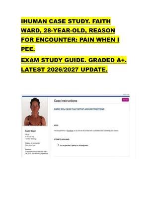 Preview of IHUMAN CASE STUDY. FAITH  WARD, 28-YEAR-OLD, REASON  FOR ENCOUNTER: PAIN WHEN I  PEE.   EX